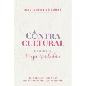 Contracultural: El llamado de la Mujer Verdadera