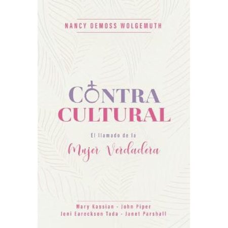Contracultural: El llamado de la Mujer Verdadera