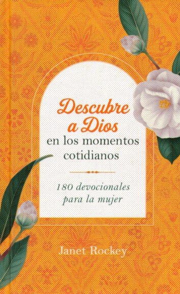 Descubre A Dios En Los Momentos Cotidianos/Tapa Dura