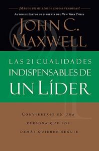 Las 21 cualidades indispensables de un líder [Libro]