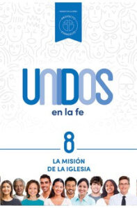Unidos en la Fe 8 – La Misión De La Iglesia