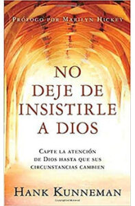 No Deje de Insistirle a Dios