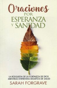 Oraciónes Por Esperanza y Sanidad