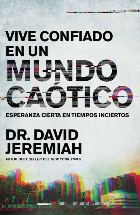 Vive Confiado en Un Mundo Caótico