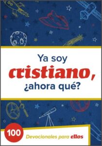 Ya Soy Cristiano ¿Ahora Qué?