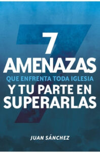 7 Amenazas que enfrenta Toda Iglesia