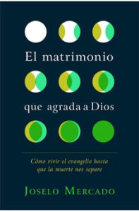 El Matrimonio que Agrada a Dios