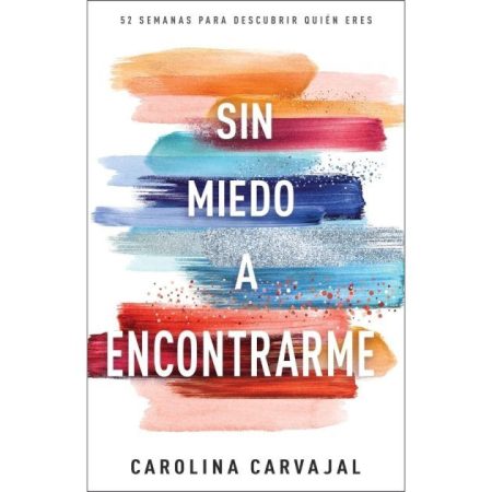 Sin Miedo A Encontrarme: 52 Semanas para Descubrir Quién Eres