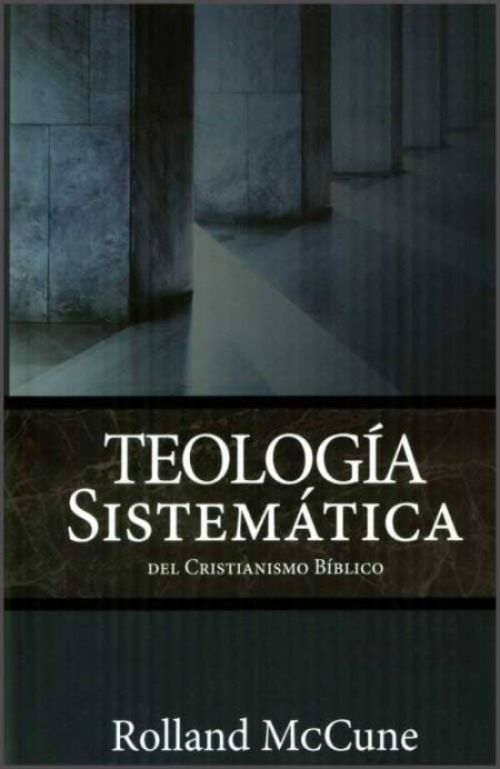 La Teología Sistemática del Cristianismo Bíblico