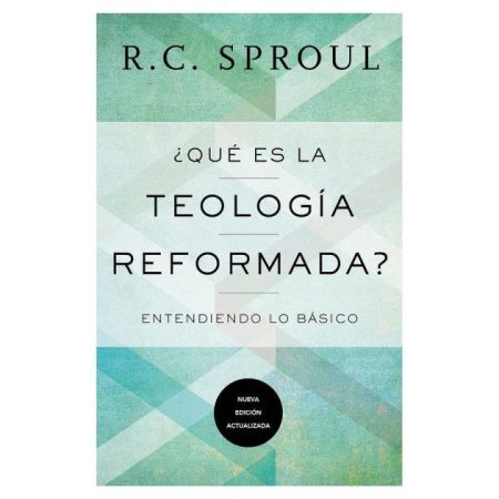 ¿Qué es la Teología Reformada?