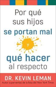 Por Qué Sus Hijos Se Portan Mal y Qué Hacer al Respecto